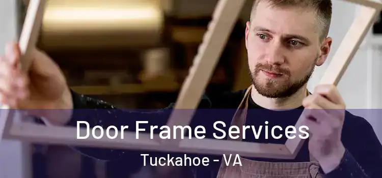 Door Frame Services Tuckahoe - VA